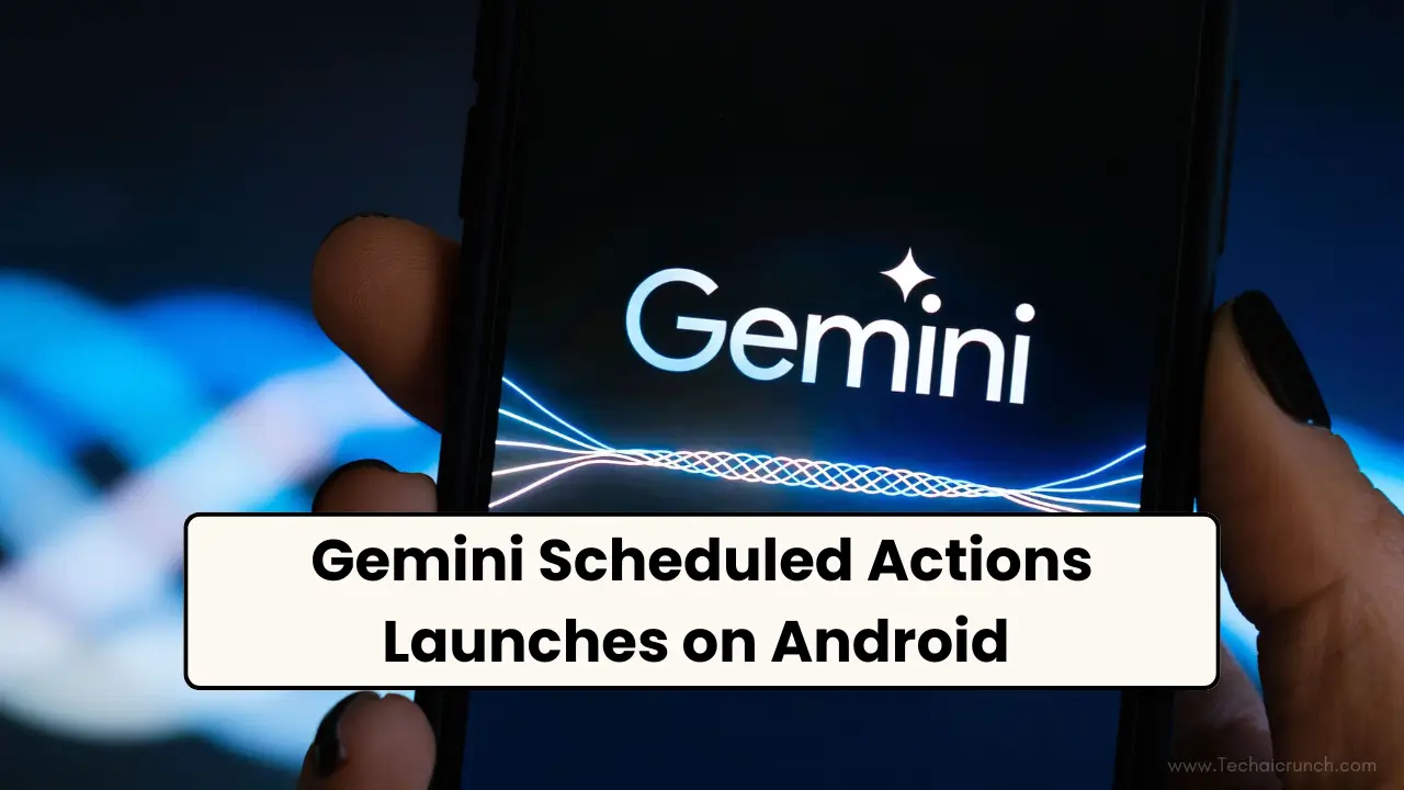 Gemini Scheduled Actions Launches on Android